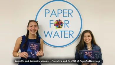 You Can Make the World a Better Place 1 Isabelle and Katherine Adams, founders and co-CEOs of Paper for Water, a Charity Organization in Dallas