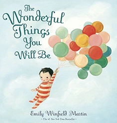 Cover of the children’s picture book “The Wonderful Things You Will Be” by Emily Winfield Martin, showing a child in red stripes floating with colorful balloons.