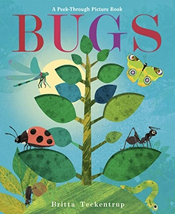 Cover of Bugs Peek Through Board Book by Britta Teckentrup with colorful insects on leaves